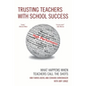 Trusting Teachers with School Success: What Happens When Teachers Call the Shots