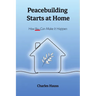 Peacebuilding Starts at Home: How You Can Make It Happen