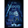 To the Moon and Back