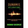 Dunamis Declarations: Powerful Declarations To Speak Over Your Life