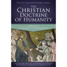 The Christian Doctrine of Humanity: Explorations in Constructive Dogmatics