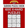 Sudoku Puzzle Book, 600 Extra Hard Puzzles: Single Difficulty Level for No Wasted Puzzles