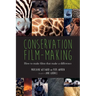 Conservation Film-making: How to make films that make a difference