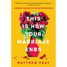 This Is How Your Marriage Ends