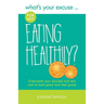 What's Your Excuse for not Eating Healthily?