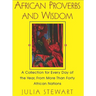 African Proverbs And Wisdom: A Collection for Every Day of the Year, from More Than Forty African Nations
