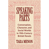 Speaking Parts: Conversation, Character, and Social Worlds in Nineteenth-Century British Novels