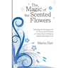 The Magic of the Scented Flowers: Unfolding the healing power of The Scented Flowers of Sinjin-Ka in crafting an elegant and magical life