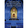 Understanding the New Testament and the End Times, Second Edition