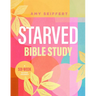 Starved Bible Study: A Six-Week Guided Journey