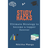 Study Hacks: Ultimate strategy to become a topper forever