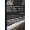 The Piano Music of Claude Debussy