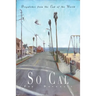 So Cal: Dispatches from the End of the World