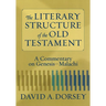 The Literary Structure of the Old Testament: A Commentary on Genesis-Malachi