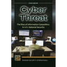 Cyber Threat: The Rise of Information Geopolitics in U.S. National Security
