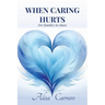 When Caring Hurts: For Families in Chaos