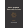 Written In the Stars, Illustrated By the Clouds
