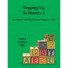 Stepping up to Fluency 2: A Systematic Stuttering Therapy Program for SLPs