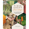 Fiber Craft Heritage: Easy-To-Learn Textile Techniques from the Stone Age to Today, with 52 Try-It Projects