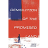 Demolition of the Promised Land