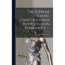 The Supreme Court, Constitutional Revolution in Retrospect. --