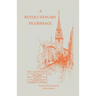 The Revolutionary Pilgrimage, Being an Account of a Series of Visits to Battlegrounds, and Other Places Made Memorable by the War of the Revolution