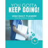 You Gotta Keep Going! 2024 Daily Planner for Practical Nurses