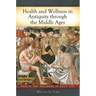 Health and Wellness in Antiquity through the Middle Ages