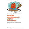 Museums, Transculturality, and the Nation-State: Case Studies from a Global Context