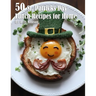 50 St. Patrick's Day Lunch Recipes for Home