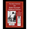 The Bates Method for Better Eyesight Without Glasses: With Extra Eyecharts, Training, Pictures