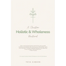 A Christian Holistic & Wholeness Devotional: A 6-week Christian Holistic Wholeness Journal & Devotional