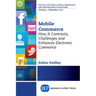 Mobile Commerce: How It Contrasts, Challenges, and Enhances Electronic Commerce