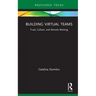 Building Virtual Teams: Trust, Culture, and Remote Working