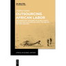 Outsourcing African Labor: Kru Migratory Workers in Global Ports, Estates and Battlefields Until the End of the 19th Century