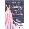 Ribbons & Robbery: A Craft and Ghost Cozy Mystery