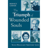 The Triumph of Wounded Souls: Seven Holocaust Survivors' Lives
