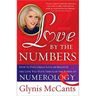 Love by the Numbers: How to Find Great Love or Reignite the Love You Have Through the Power of Numerology
