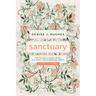 Sanctuary: Cultivating a Quiet Heart in a Noisy and Demanding World