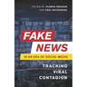 Fake News in an Era of Social Media: Tracking Viral Contagion