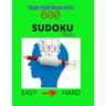 Train Your Brain with 600 SUDOKU Puzzles - Easy to Hard: The Ultimate Brain Challenge, Big Sudoku Book for Adults & Kids, Easy to Hard Level, with Ans