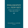 Philosophy in a New Key: A Study in the Symbolism of Reason, Rite, and Art, Third Edition