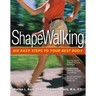 Shapewalking: Six Easy Steps to Your Best Body
