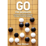 Go for Beginners: A Comprehensive Guide to Mastering the Basics, Scoring, and Strategies of This Classic Game