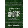 Breaking Into Sports: The Real Guide to Landing Your Dream Job: The Real Guide to Landing Your Dream Job