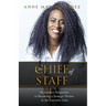 The Chief of Staff: An Insider's Perspective to Becoming a Strategic Partner in the Executive Suite