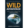The Wild Advantage: Why Your Brain on Nature Is Your Boldest Business Move