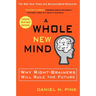 A Whole New Mind: Why Right-Brainers Will Rule the Future
