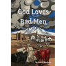 God Loves Bad Men