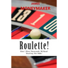 Roulette!: How I Won Thousands Without 'Beating the Odds'